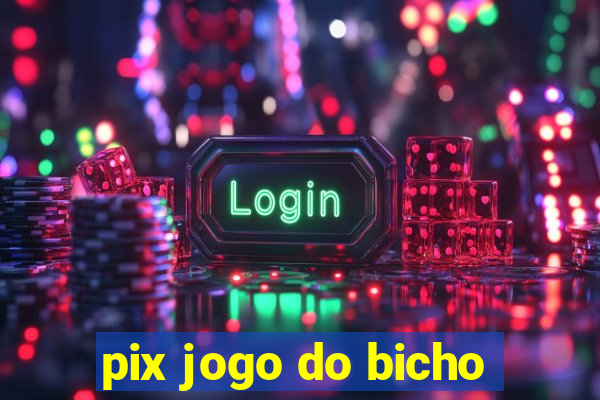 pix jogo do bicho